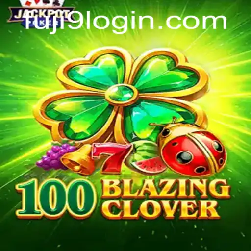 Unveiling 100BlazingClover: The Thrilling Game with FUJI9