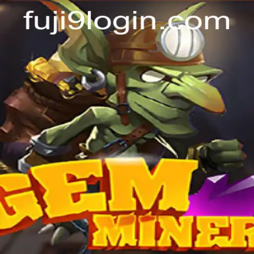 Discover GemMiner: A Thrilling Adventure with Rules, Strategies, and the Latest Update FUJI9